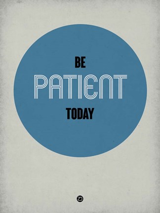Framed Be Patient Today 1 Print