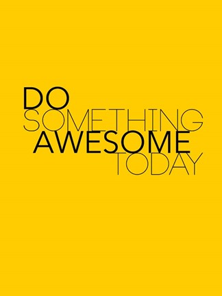 Framed Do Something Awesome Today 1 Print