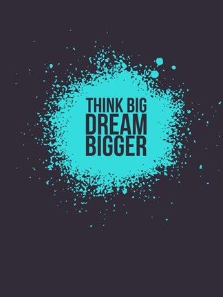 Framed Think Big Dream Bigger 2 Print