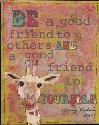 Framed Be a  Good Friend Print