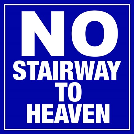 Framed No Stairway to Heaven Print