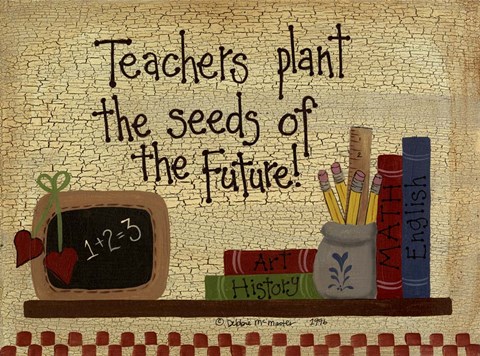 Framed Teachers Plant The Seeds.... Print