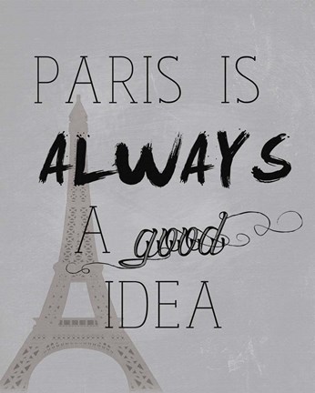 Framed Paris Is Always a Good Idea Print