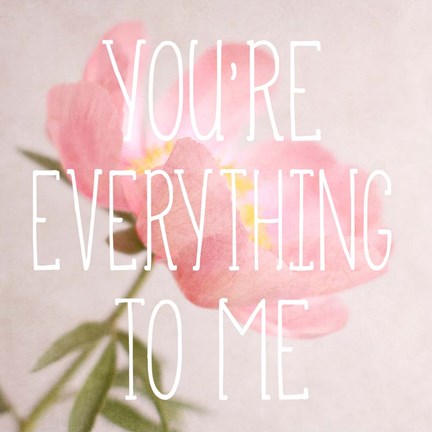Framed You&#39;re Everything to Me Print