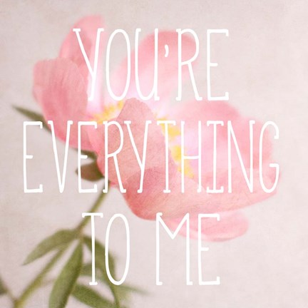 Framed You&#39;re Everything to Me Print