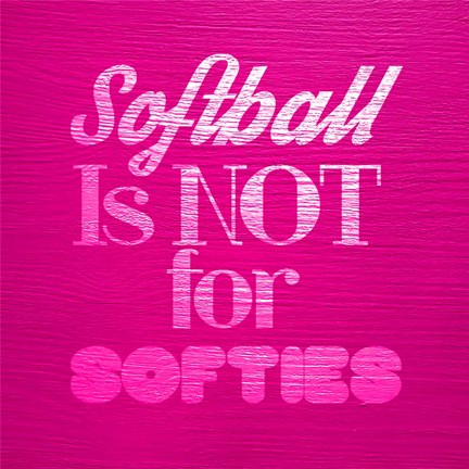 Framed Softball is Not for Softies - Pink Print