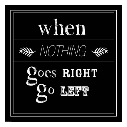 Framed When Nothing Goes Right Print