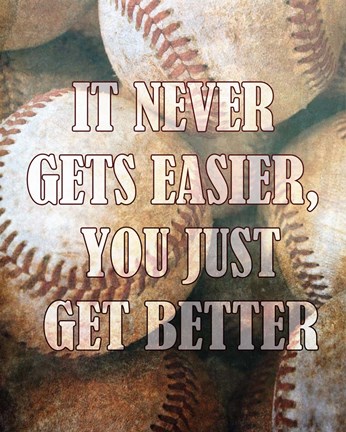 Framed Just Get Better Print