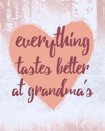 Framed Everything Tastes Better at Grandma&#39;s Print