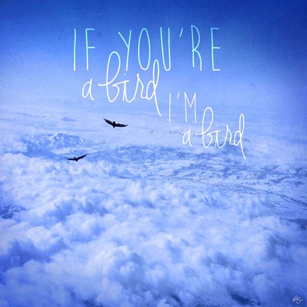 Framed If You&#39;re A Bird 2 Print