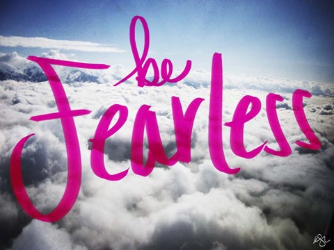 Framed Be Fearless Print