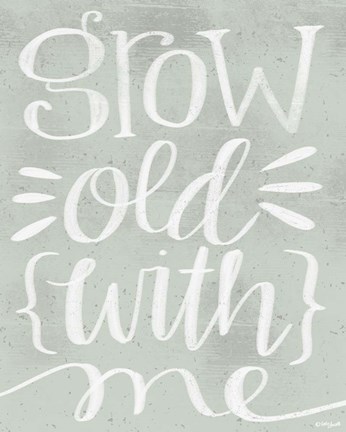 Framed Grow Old with Me Print