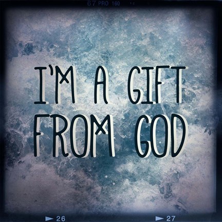Framed I&#39;m A Gift From God Print