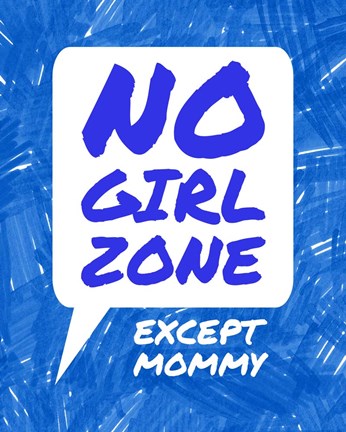 Framed No Girl Zone Except Mommy Print