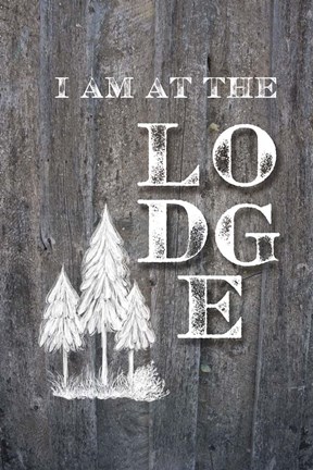 Framed I Am at the Lodge Print