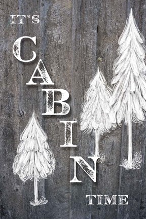 Framed It&#39;s Cabin Time Print
