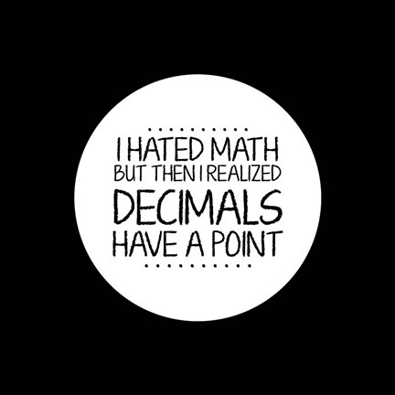 Framed Decimals Have A Point Black Print