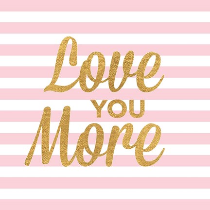 Framed Love You More Print