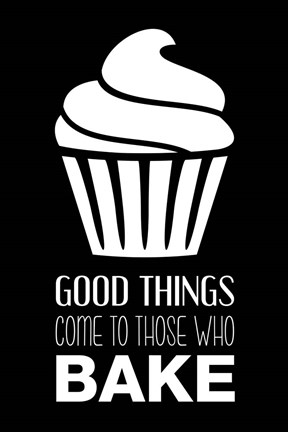 Framed Good Things Come To Those Who Bake- Black Print