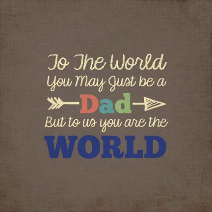 Framed To Us You Are The World - Dad Print