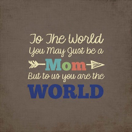 Framed To Us You Are The World - Mom Print
