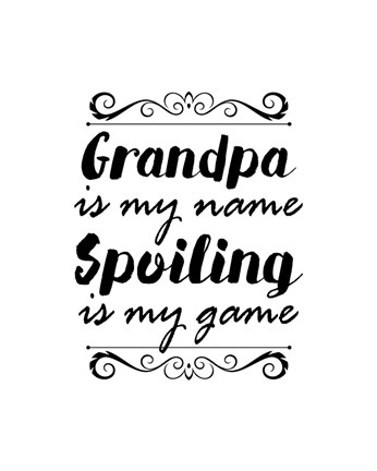 Framed Grandpa Is My Name Spoiling Is My Game - White Print