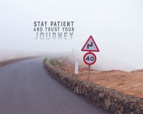 Framed Stay Patient And Trust Your Journey - Foggy Road Color Print