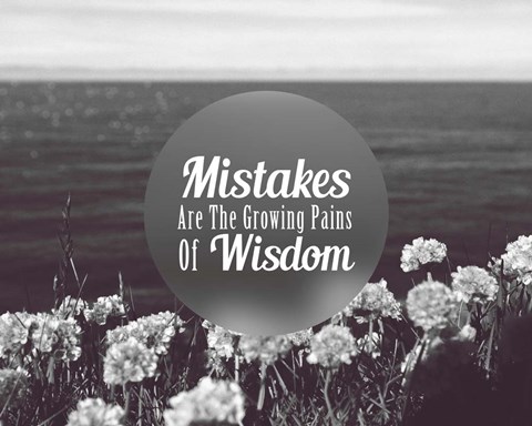 Framed Mistakes Are The Growing Pains of Wisdom - Grayscale Print