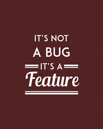 Framed It&#39;s Not A Bug, It&#39;s A Feature - Red Background Print