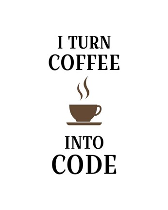 Framed I Turn Coffee Into Code - Coffee Cup White Background Print