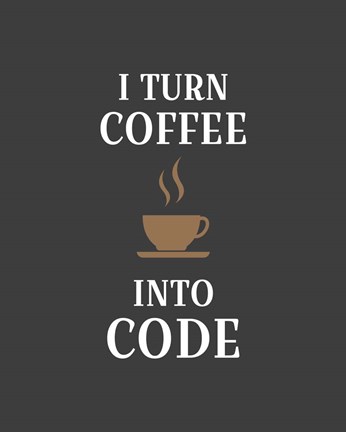 Framed I Turn Coffee Into Code - Coffee Cup Gray Background Print