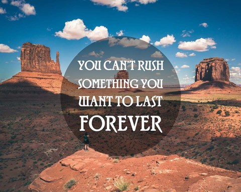 Framed You Can&#39;t Rush Something You Want To Last Forever - Monument Valley Print