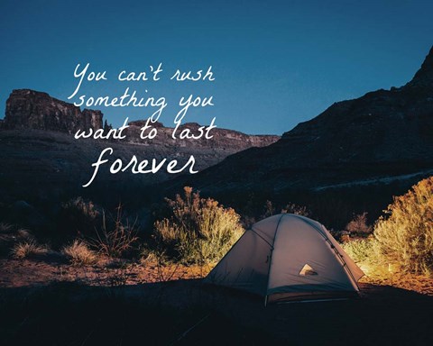 Framed You Can&#39;t Rush Something You Want To Last Forever - Camping Print