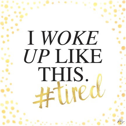 Framed I Woke Up Like This Print