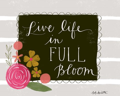 Framed Live Life in Full Bloom Print