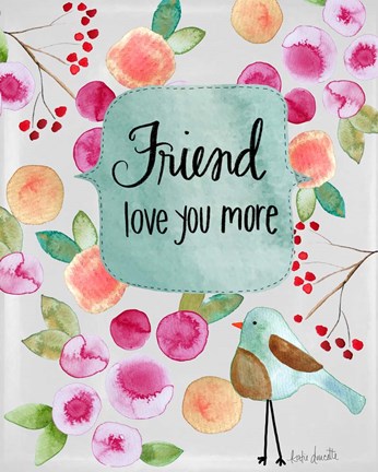 Framed Friend Love You More Print