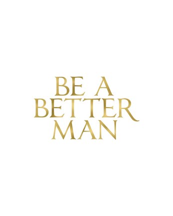 Framed Be a Better Man Print