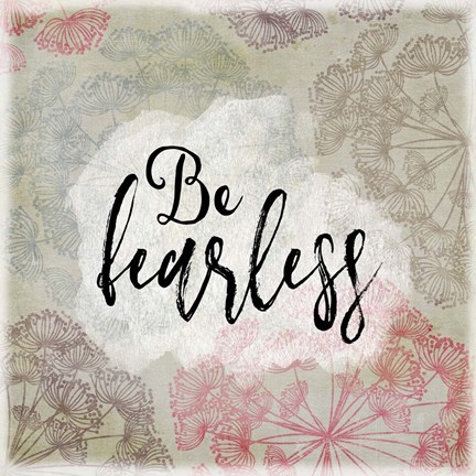 Framed Be Fearless Print