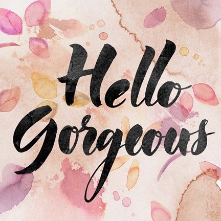 Framed Hello Gorgeous Print