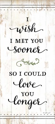 Framed I Wish I Met You Sooner Print