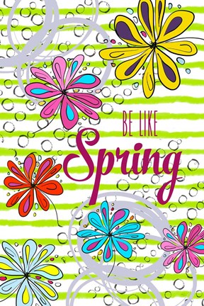 Framed Be Like Spring Print