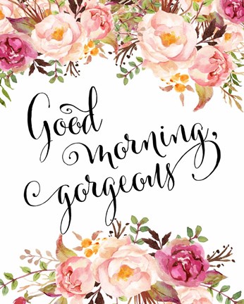 Framed Good Morning Gorgeous Print