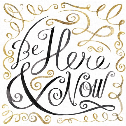 Framed Be Here and Now Print