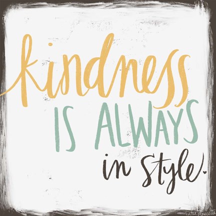 Framed Kindness is Always in Style Print