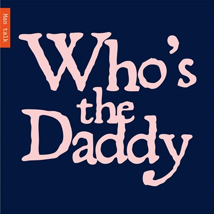 Framed Who's Your Daddy Print