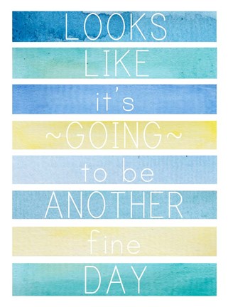 Framed Looks Like a Fine Day Print