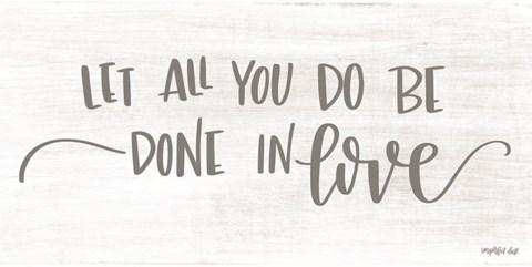 Framed Let All You Do be Done in Love Print