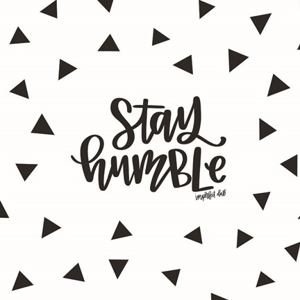 Framed Stay Humble Print