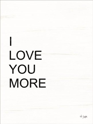 Framed I Love You More Print