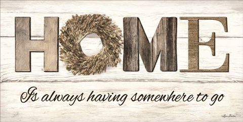 Framed Home is Always Having Somewhere to Go Print